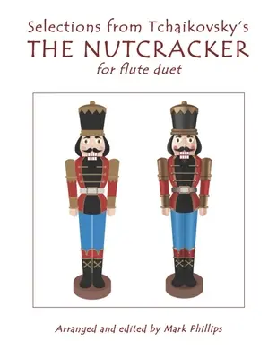 Válogatások Csajkovszkij: A NUTCRACKER című művéből fuvoladuóra - Selections from Tchaikovsky's THE NUTCRACKER for flute duet