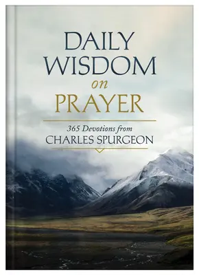 Napi bölcsesség az imádságról: 365 áhítat Charles Spurgeontól - Daily Wisdom on Prayer: 365 Devotions from Charles Spurgeon