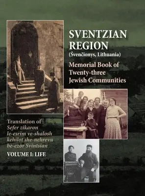 A Svábföld emlékkönyve - I. rész - Élet: Huszonhárom elpusztult zsidó közösség emlékkönyve a Svintziai régióban - Három elpusztult zsidó közösség a Svintziai régióban - Memorial Book of the Sventzian Region - Part I - Life: Memorial Book of Twenty - Three Destroyed Jewish Communities in the Svintzian Region