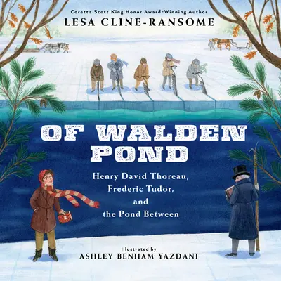 A Walden Pond: Henry David Thoreau, Frederic Tudor, and the Pond Between - Of Walden Pond: Henry David Thoreau, Frederic Tudor, and the Pond Between