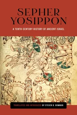 Sepher Yosippon: Az ókori Izrael tizedik századi története - Sepher Yosippon: A Tenth-Century History of Ancient Israel