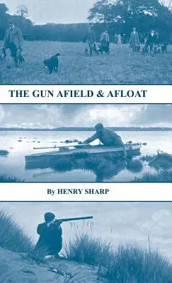 A puska - terepen és a vízen (A lövészet története sorozat - Vadászat és vadászat) - The Gun - Afield & Afloat (History of Shooting Series - Game & Wildfowling)