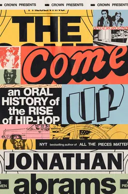 The Come Up: A hip-hop felemelkedésének szóbeli története - The Come Up: An Oral History of the Rise of Hip-Hop