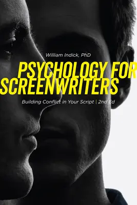 Pszichológia for forgatókönyvíróknak: Konfliktusépítés a forgatókönyvben - Psychology for Screenwriters: Building Conflict in Your Script