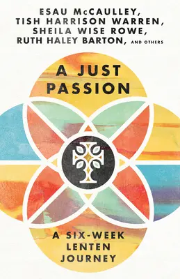 Igazságos szenvedély: Egy hathetes böjti utazás - A Just Passion: A Six-Week Lenten Journey