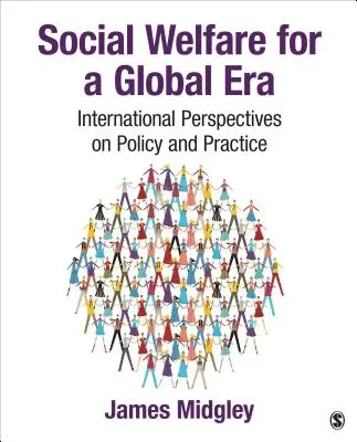 Social Welfare for a Global Era: A politika és a gyakorlat nemzetközi perspektívái - Social Welfare for a Global Era: International Perspectives on Policy and Practice