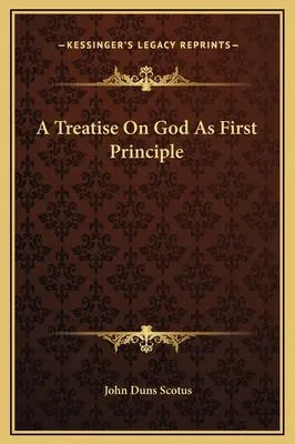 Egy értekezés Istenről mint első elvről - A Treatise On God As First Principle