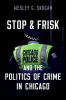 Stop and Frisk és a bűnözés politikája Chicagóban - Stop and Frisk and the Politics of Crime in Chicago