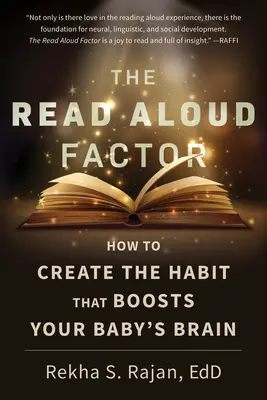 A hangos olvasás tényezője: Hogyan alakítsuk ki azt a szokást, amely felpörgeti a gyermek agyát? - The Read Aloud Factor: How to Create the Habit That Boosts Your Baby's Brain