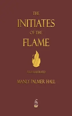 A láng beavatottjai - Teljesen illusztrált kiadás - The Initiates of the Flame - Fully Illustrated Edition