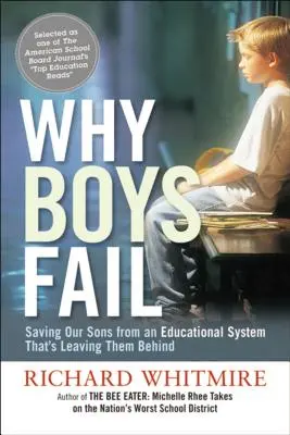 Miért buknak el a fiúk: Fiaink megmentése az őket hátrahagyó oktatási rendszertől - Why Boys Fail: Saving Our Sons from an Educational System That's Leaving Them Behind