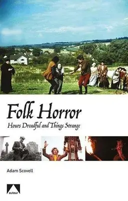 Népi horror: Rettenetes órák és furcsa dolgok - Folk Horror: Hours Dreadful and Things Strange