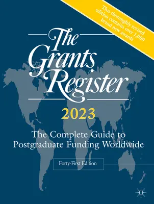 The Grants Register 2023: The Complete Guide to Postgraduate Funding Worldwide (A teljes útmutató a posztgraduális finanszírozáshoz világszerte) - The Grants Register 2023: The Complete Guide to Postgraduate Funding Worldwide