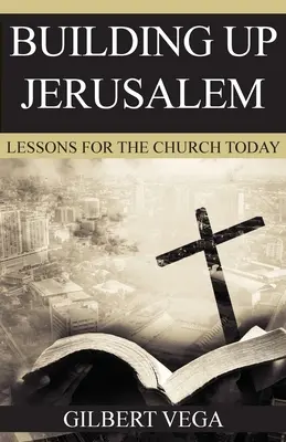 Építsük fel Jeruzsálemet! Tanulságok a mai egyház számára - Building Up Jerusalem: Lessons for the Church Today