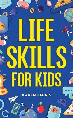 Életvezetési készségek gyerekeknek - Life Skills for Kids