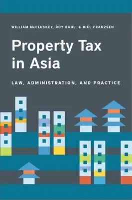 Vagyonadó Ázsiában: Ázsia: Jog, adminisztráció és gyakorlat - Property Tax in Asia: Law, Administration, and Practice