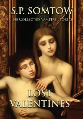 Elveszett Valentinok: The Collected Vampire Stories - Lost Valentines: The Collected Vampire Stories