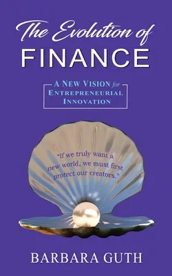 A pénzügyek fejlődése: A vállalkozói innováció új jövőképe - The Evolution of Finance: A New Vision for Entrepreneurial Innovation