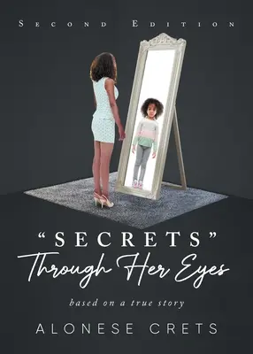 Titkok az ő szemével: igaz történet alapján - Secrets Through Her Eyes: based on a true story