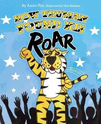 Hogyan találta meg Truman az üvöltését - How Truman Found His Roar