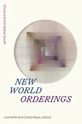 Új világrendek: Kína és a globális Dél - New World Orderings: China and the Global South