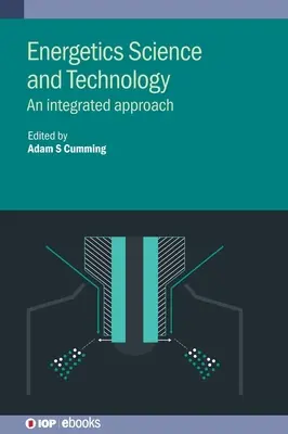 Energetikai tudomány és technológia: Egy integrált megközelítés - Energetics Science and Technology: An Integrated Approach