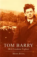 Tom Barry: IRA bojovník za svobodu - Tom Barry: IRA Freedom Fighter