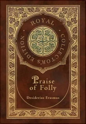 Praise of Folly (Royal Collector's Edition) (tokkal, laminált keményfedeles borítóval) - Praise of Folly (Royal Collector's Edition) (Case Laminate Hardcover with Jacket)