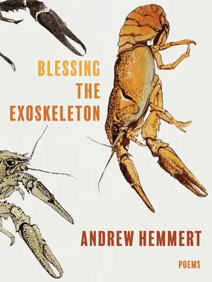 A külső váz áldása: Poems - Blessing the Exoskeleton: Poems