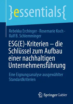 Esg(e) kritériumok - A fenntartható vállalatirányítás kialakításának kulcsa: a kiválasztott szabványos kritériumok alkalmassági elemzése - Esg(e)-Kriterien - Die Schlssel Zum Aufbau Einer Nachhaltigen Unternehmensfhrung: Eine Eignungsanalyse Ausgewhlter Standardkriterien