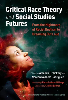 Critical Race Theory and Social Studies Futures: A faji realizmus rémálmától a hangos álmodozásig - Critical Race Theory and Social Studies Futures: From the Nightmare of Racial Realism to Dreaming Out Loud
