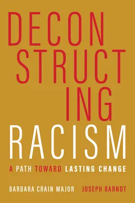 A rasszizmus dekonstrukciója: A tartós változáshoz vezető út - Deconstructing Racism: A Path toward Lasting Change