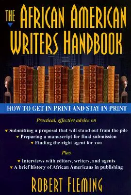 Az afroamerikai író kézikönyve: Hogyan kerüljünk és maradjunk nyomtatásban - The African American Writer's Handbook: How to Get in Print and Stay in Print