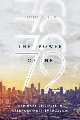 The Power of the 72: Hétköznapi tanítványok a rendkívüli evangelizációban - The Power of the 72: Ordinary Disciples in Extraordinary Evangelism