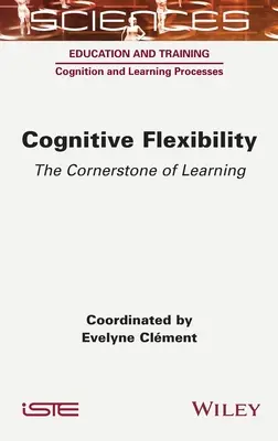 Kognitív rugalmasság: A tanulás sarokköve - Cognitive Flexibility: The Cornerstone of Learning