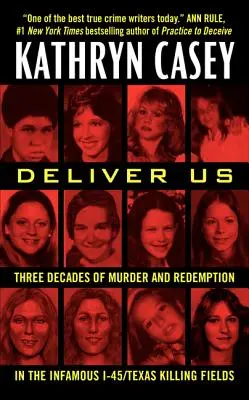 Szabadíts meg minket: Gyilkosság és megváltás három évtizede a hírhedt I-45-ös/Texas Killing Fields gyilkossági mezőn - Deliver Us: Three Decades of Murder and Redemption in the Infamous I-45/Texas Killing Fields