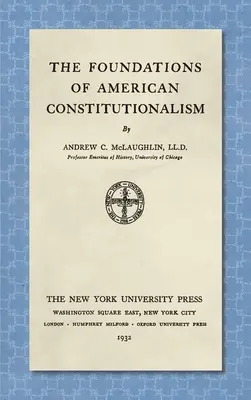 Az amerikai alkotmányosság alapjai [1932] - The Foundations of American Constitutionalism [1932]