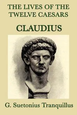 A tizenkét császár élete -Claudius - The Lives of the Twelve Caesars -Claudius-