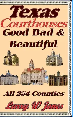 Texasi bíróságok - Jó Rossz és szép - Texas Courthouses - Good Bad and Beautiful