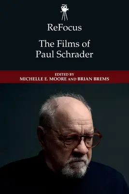 Refocus: Schrader filmjei - Refocus: The Films of Paul Schrader