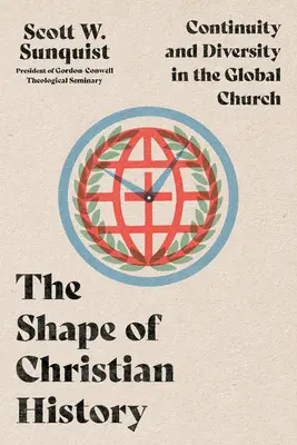 A keresztény történelem alakja: Folyamatosság és sokféleség a globális egyházban - The Shape of Christian History: Continuity and Diversity in the Global Church