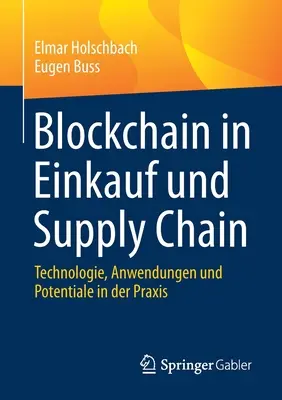 Blockchain in Einkauf Und Supply Chain: Technologie, Anwendungen Und Potentiale in Der Praxis