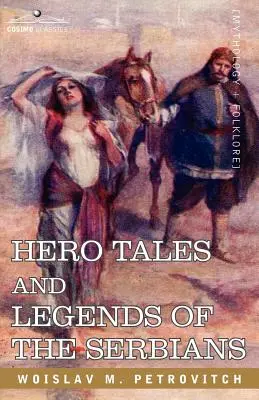 A szerbek hősmeséi és legendái - Hero Tales and Legends of the Serbians