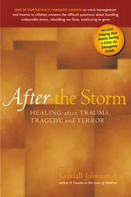 A vihar után: Gyógyulás trauma, tragédia és terror után - After the Storm: Healing After Trauma, Tragedy and Terror