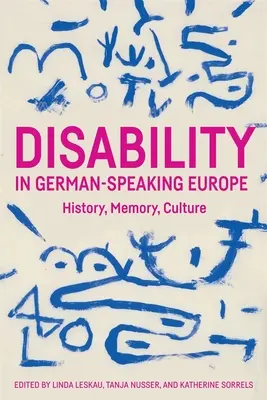Fogyatékosság a német nyelvű Európában: történelem, emlékezet, kultúra - Disability in German-Speaking Europe: History, Memory, Culture