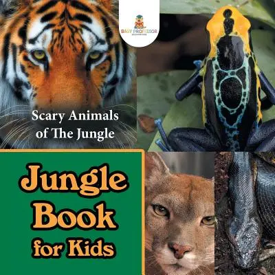 Dzsungelkönyv gyerekeknek: A dzsungel ijesztő állatai - Jungle Book for Kids: Scary Animals of The Jungle