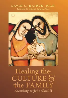 A kultúra és a család gyógyítása II. János Pál szerint - Healing the Culture and the Family According to John Paul II