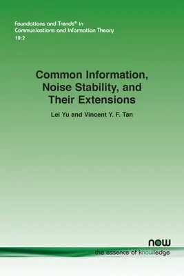 Közös információ, zajstabilitás és kiterjesztéseik - Common Information, Noise Stability, and Their Extensions