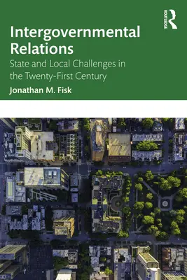 Kormányközi kapcsolatok: Állami és helyi kihívások a XXI. században - Intergovernmental Relations: State and Local Challenges in the Twenty-First Century