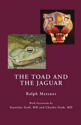 A varangy és a jaguár: Terepjelentés egy látomásos gyógymód földalatti kutatásáról Bufo alvarius és az 5-metoxi-dimetil-triptamin - The Toad and the Jaguar: A Field Report of Underground Research on a Visionary Medicine Bufo alvarius and 5-methoxy-dimethyltryptamine